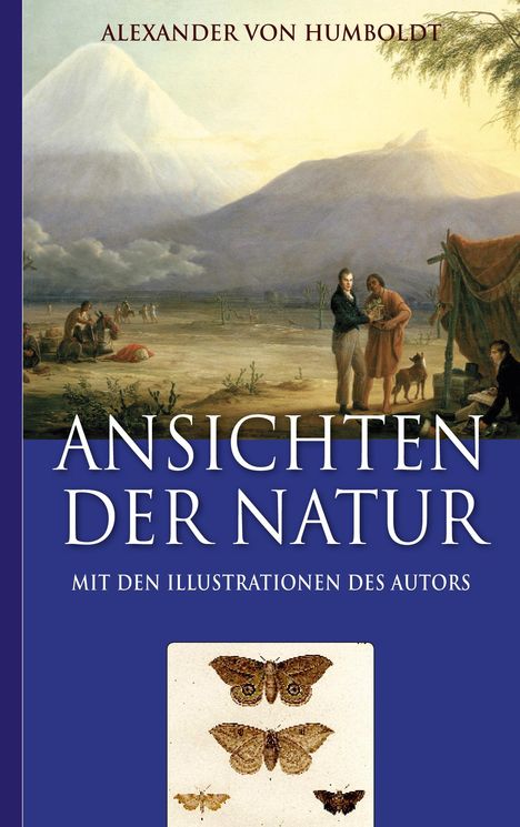 Alexander Von Humboldt: Alexander von Humboldt: Ansichten der Natur (Mit den Illustrationen des Autors), Buch