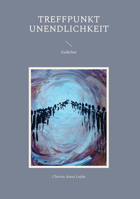 Christa Anna Lojda: Treffpunkt Unendlichkeit, Buch