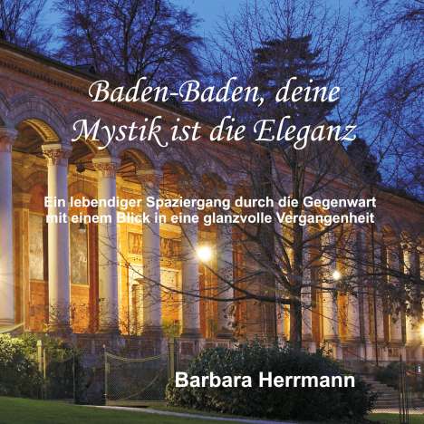 Barbara Herrmann: Baden-Baden, deine Mystik ist die Eleganz, Buch