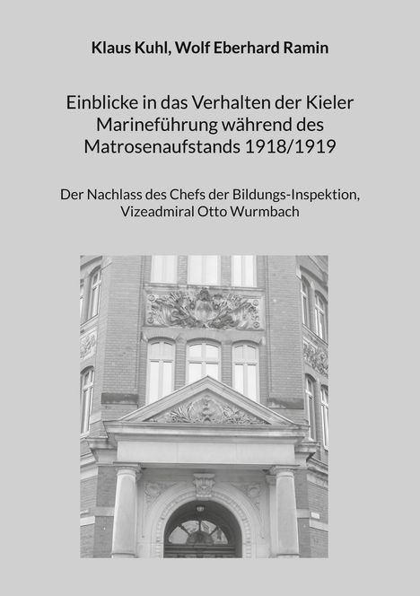 Klaus Kuhl: Einblicke in das Verhalten der Kieler Marineführung während des Matrosenaufstands 1918/1919, Buch