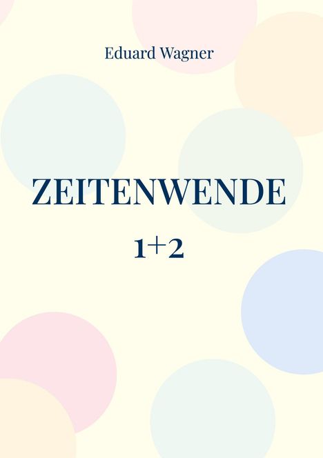 Eduard Wagner: Zeitenwende 1+2, Buch