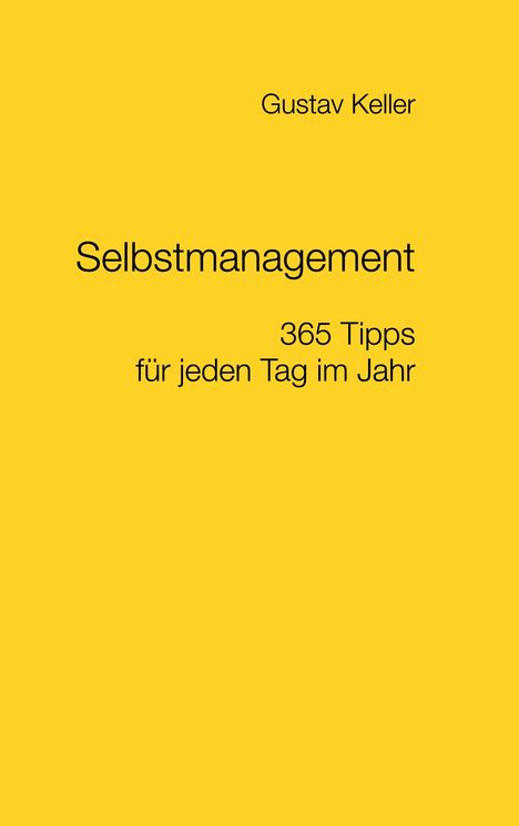 Gustav Keller: Selbstmanagement - 365 Tipps für jeden Tag im Jahr, Buch