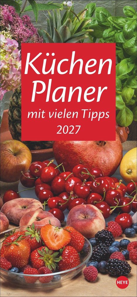 „Küchen Planer mit vielen Tipps 2027“. Obstarrangement mit Beeren, Kirschen, Pfirsichen und Kräutern.