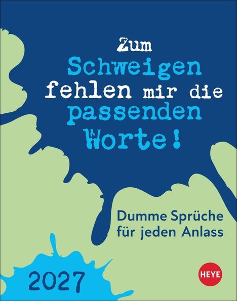 „Zum Schweigen fehlen mir die passenden Worte! Dumme Sprüche für jeden Anlass 2027.“ Verspieltes Design mit Farbklecksen.