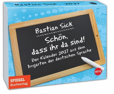 "Bastian Sick, Schön, dass ihr da sind! Der Kalender 2021 aus dem Irrgarten der deutschen Sprache." Schwarze Tafel auf blauem Hintergrund.