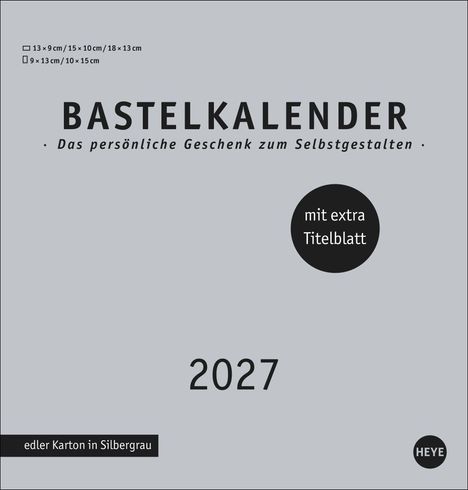 "Bastelkalender", "Das persönliche Geschenk zum Selbstgestalten", "mit extra Titelblatt", "2027", "edler Karton in Silbergrau".