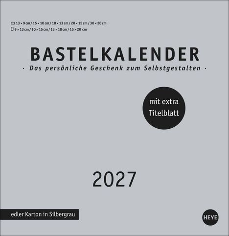 "Bastelkalender: Das persönliche Geschenk zum Selbstgestalten. Mit extra Titelblatt. 2027. Edler Karton in Silbergrau."