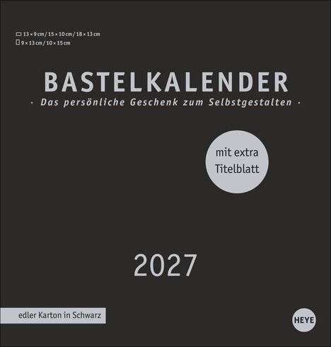 "Bastelkalender 2027. Das persönliche Geschenk zum Selbstgestalten. Mit extra Titelblatt. Edler Karton in Schwarz."