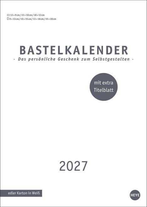 "Bastelkalender: Das persönliche Geschenk zum Selbstgestalten. 2027. Mit extra Titelblatt. Edler Karton in Weiß."