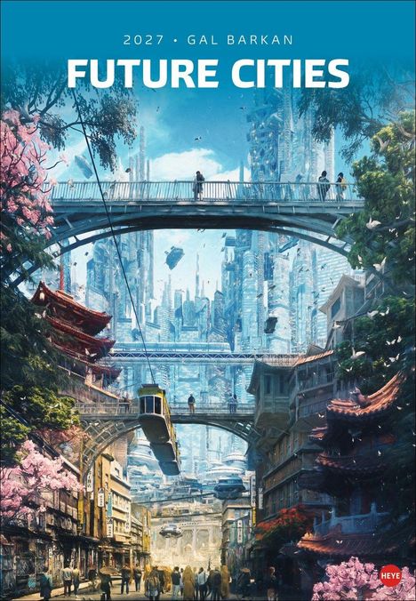 "2027 • Gal Barkan, FUTURE CITIES." Illustration: Futuristische Stadt mit Brücken, Flugobjekten, Kirschblüten, asiatischer Architektur.