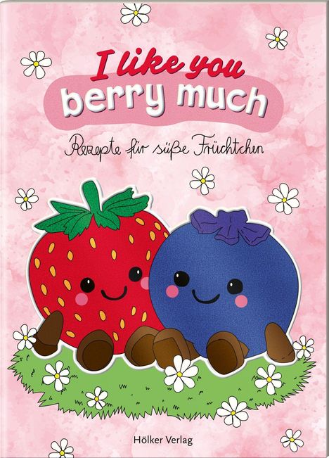 „I like you berry much. Rezepte für süße Früchtchen.“ Eine Erdbeere und eine Blaubeere mit Gesichtern, umgeben von Blumen.