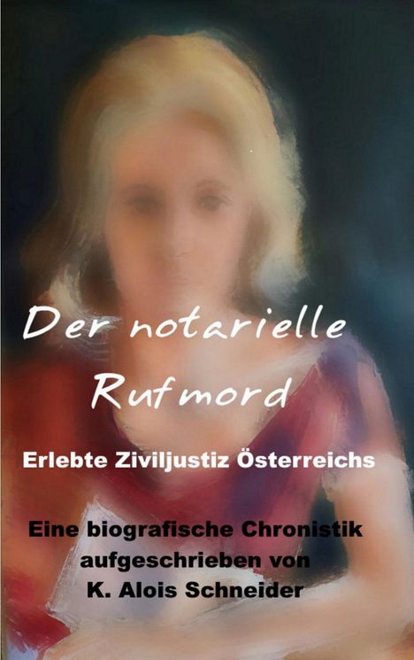 K. Alois Schneider: Der notarielle Rufmord, Buch