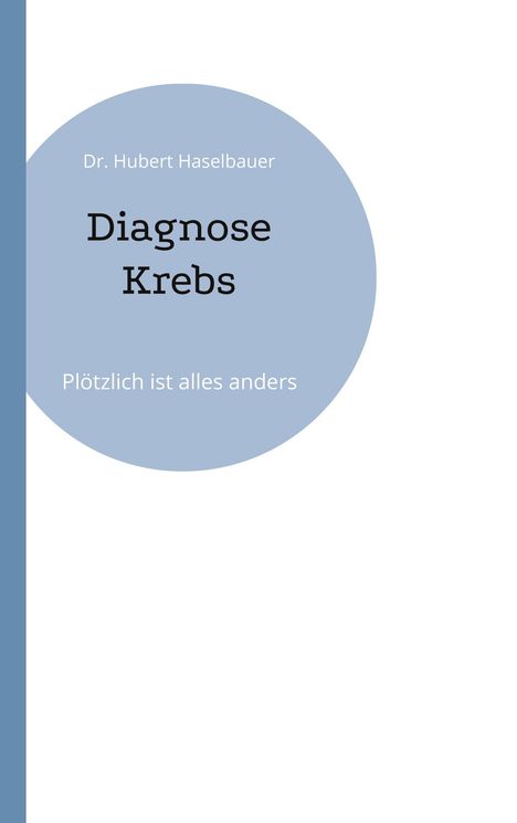 Hubert Haselbauer: Diagnose Krebs, Buch