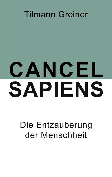 Tilmann Greiner: Cancel Sapiens, Buch