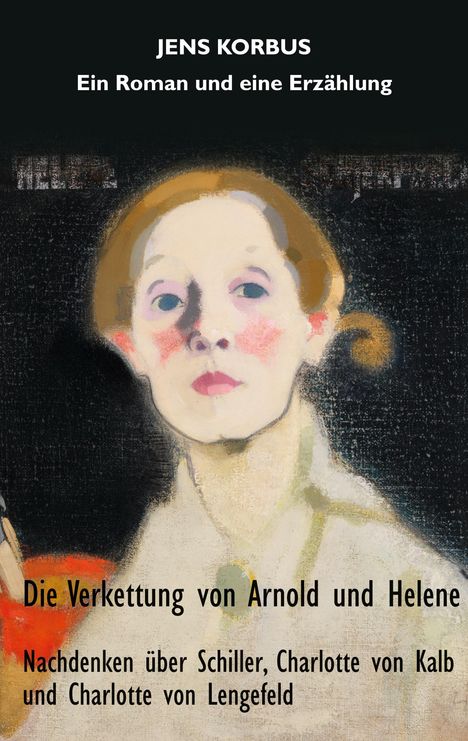 Jens Korbus: Die Verkettung von Arnold und Helene, Buch