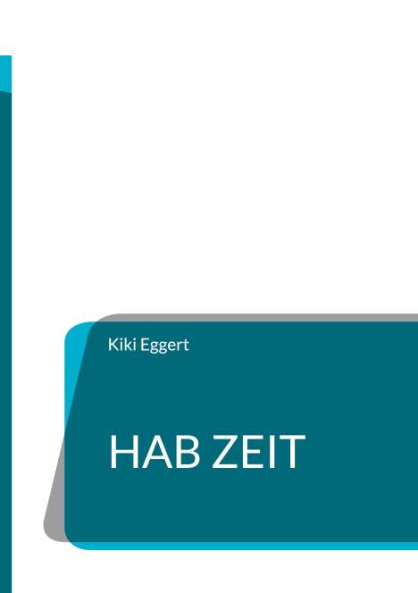 Kiki Eggert: Hab Zeit, Buch