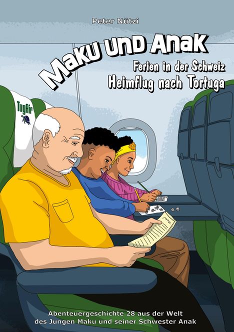 Peter Nützi: Maku und Anak Ferien in der Schweiz Heimflug nach Tortuga, Buch