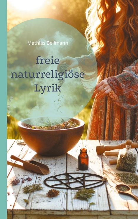 Mathias Bellmann: freie naturreligiöse Lyrik, Buch