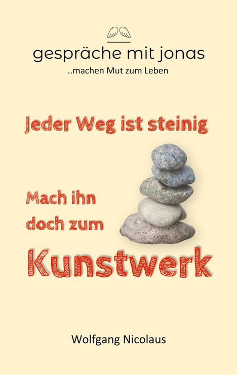 Wolfgang Nicolaus: Jeder Weg ist steinig. Mach ihn doch zum Kunstwerk, Buch