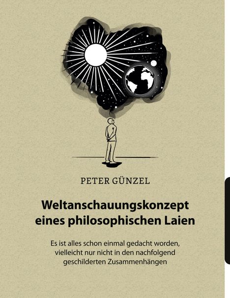 Peter Günzel: Weltanschauungskonzept eines philosophischen Laien, Buch