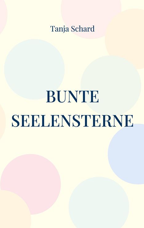 Tanja Schard: Bunte Seelensterne, Buch