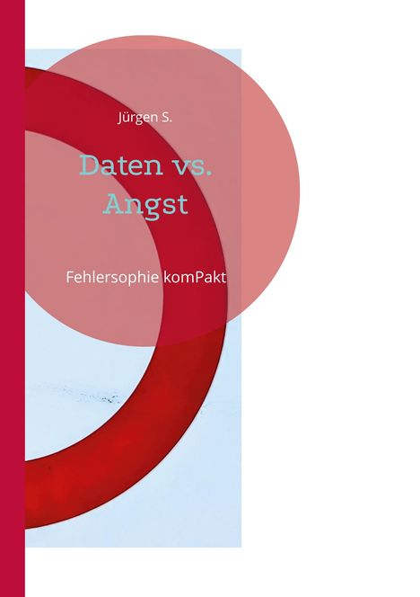Jürgen S.: Daten vs. Angst, Buch