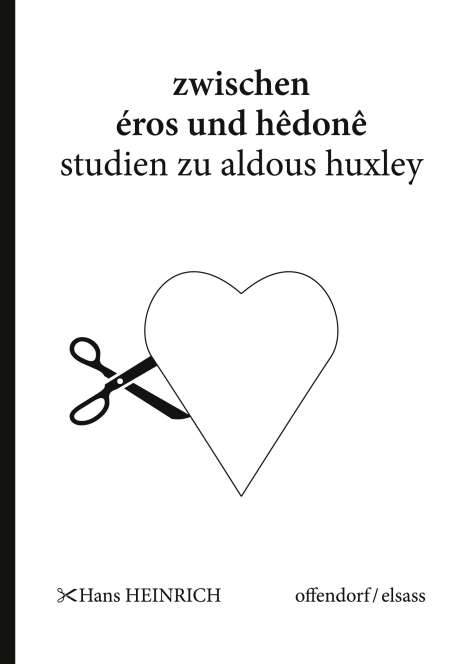 Hans Heinrich: Zwischen eros und hedone - Studien zu Aldous Huxley, Buch