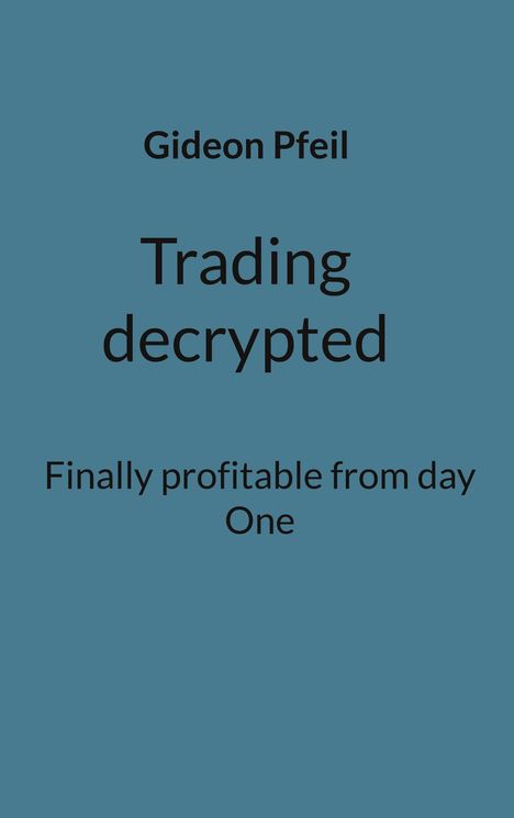 Gideon Pfeil: Trading decrypted, Buch