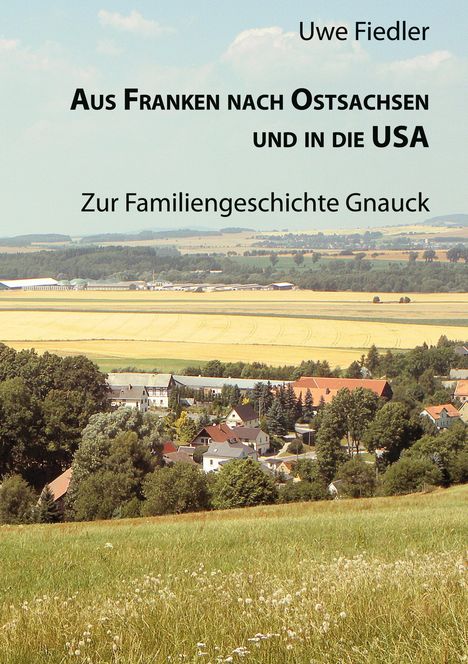 Uwe Fiedler: Aus Franken nach Ostsachsen und in die USA, Buch