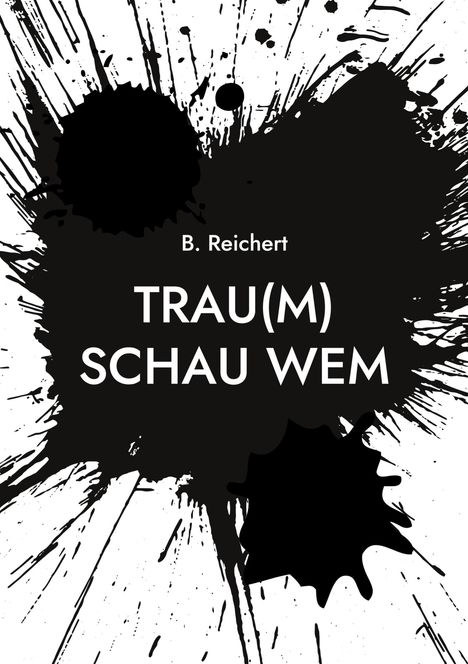 B. Reichert: Trau(m) Schau Wem, Buch