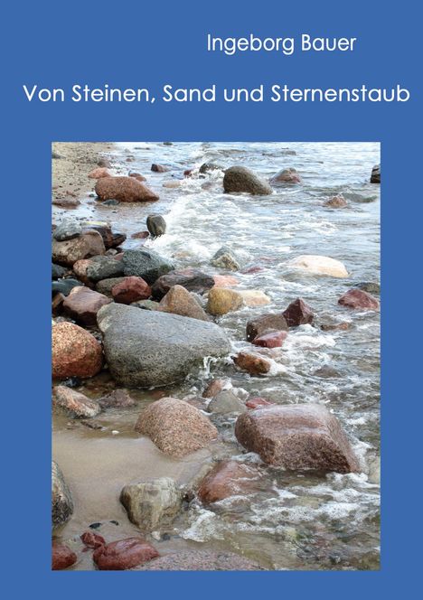 Ingeborg Bauer: Von Steinen, Sand und Sternenstaub, Buch