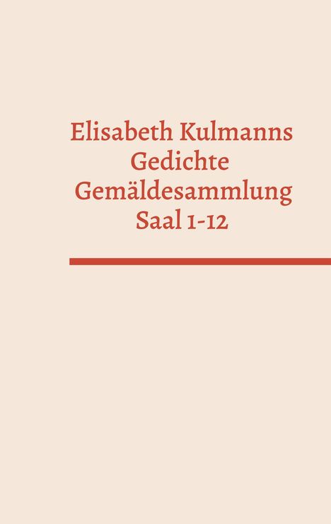 Elisabeth Kulmanns Gedichte - Gemäldesammlung - Saal 1-12, Buch