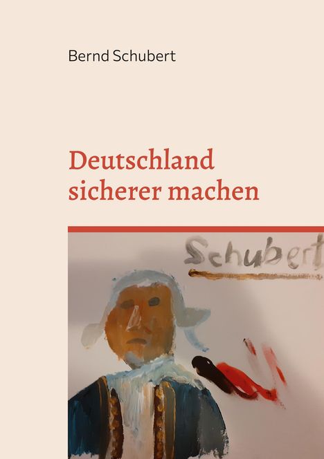 Bernd Schubert: Deutschland sicherer machen, Buch