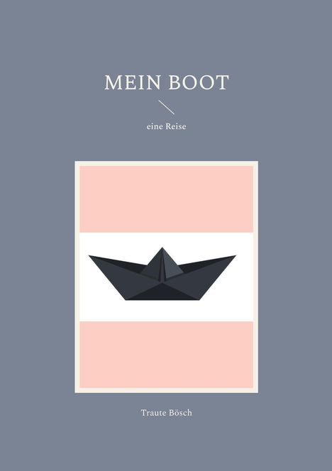 Traute Bösch: Mein Boot, Buch
