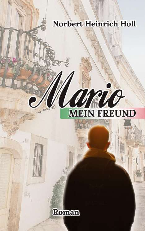 Norbert Heinrich Holl: Mario, mein Freund, Buch