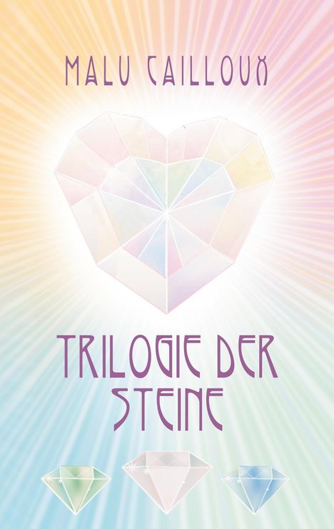 Malu Cailloux: Trilogie der Steine, Buch