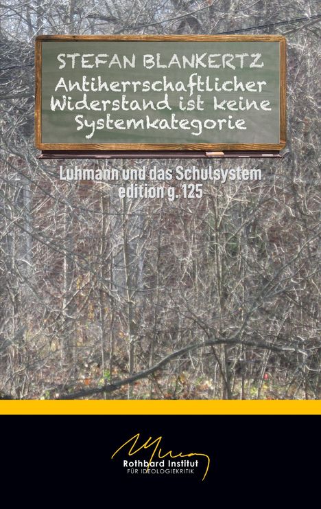 Stefan Blankertz: Antiherrschaftlicher Widerstand ist keine Systemkategorie, Buch