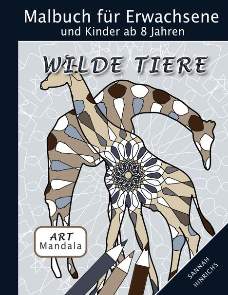 Sannah Hinrichs: Mandala Art Malbuch für Erwachsene und Kinder ab 8 Jahren - Wilde Tiere, Buch