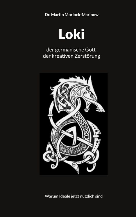 Martin Morlock-Marinow: Loki der germanische Gott der kreativen Zerstörung, Buch