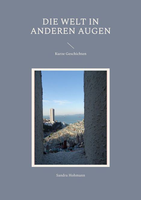 Sandra Hohmann: Die Welt in anderen Augen., Buch