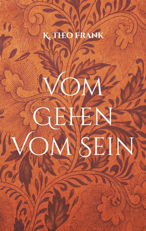 K. Theo Frank: Vom Gehen Vom Sein, Buch