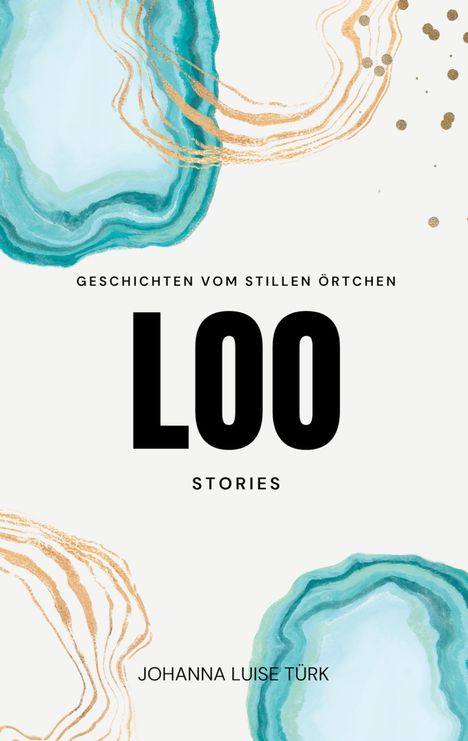 Johanna Luise Türk: Loo Stories, Buch