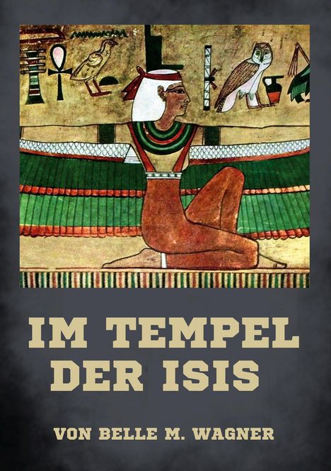 Belle M. Wagner: Im Tempel der Isis, Buch