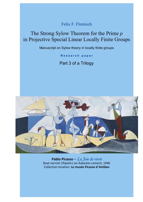 Dipl. -Math. Felix F. Flemisch: The Strong Sylow Theorem for the Prime p in Projective Special Linear Locally Finite Groups - Part 3 of a Trilogy, Buch