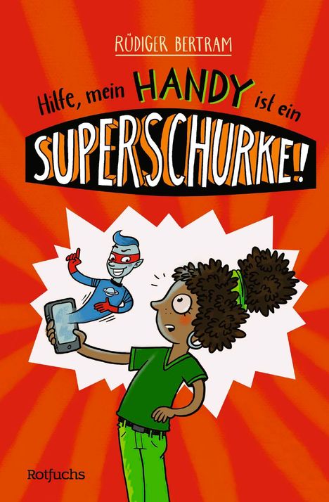 Rüdiger Bertram: Hilfe, mein Handy ist ein Superschurke!, Buch