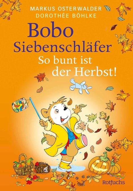 Markus Osterwalder, Dorothée Böhlke. Bobo Siebenschläfer: So bunt ist der Herbst! Illustrationen mit Blättern und Kürbis.
