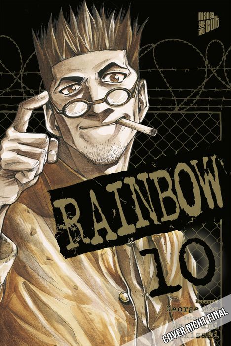 Texte: "RAINBOW 10", "COVER NICHT FINAL", "manga Cult". Ein Mann mit Brille und Zigarette vor Stacheldraht.