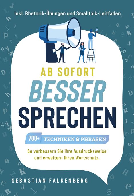 Sebastian Falkenberg: Ab sofort besser sprechen - 700+ Techniken &amp; Phrasen, Buch