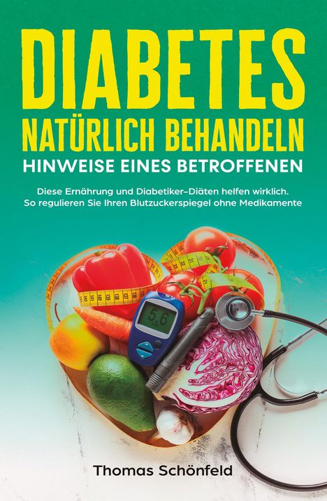 Thomas Schönfeld: Diabetes natürlich behandeln - Hinweise eines Betroffenen, Buch