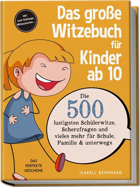 "Das große Witzebuch für Kinder ab 10. Die 500 lustigsten Schülerwitze, Scherzfragen. Illustration eines lachenden Kindes."